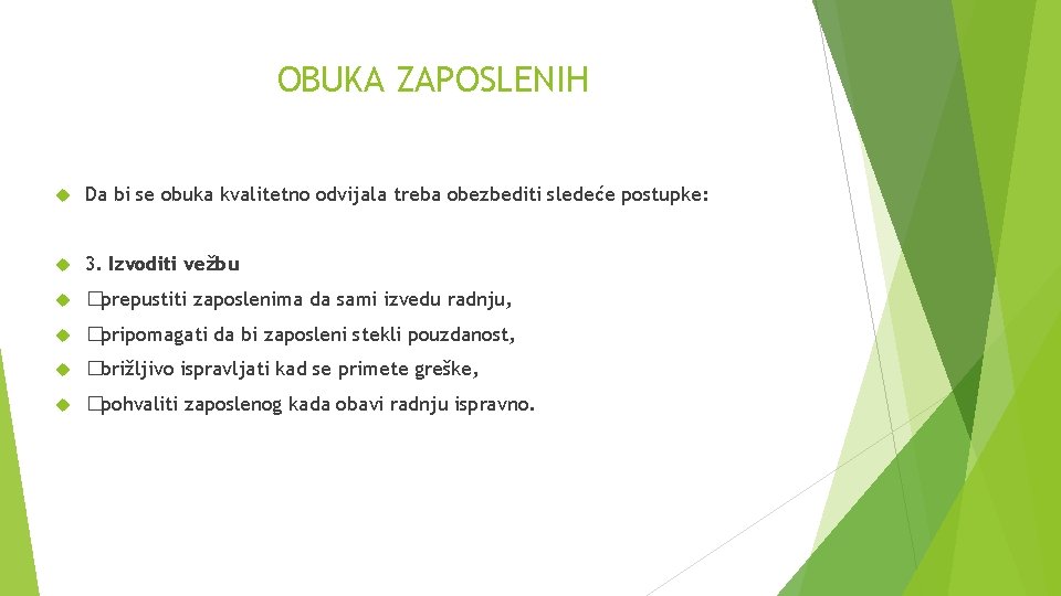 OBUKA ZAPOSLENIH Da bi se obuka kvalitetno odvijala treba obezbediti sledeće postupke: 3. Izvoditi