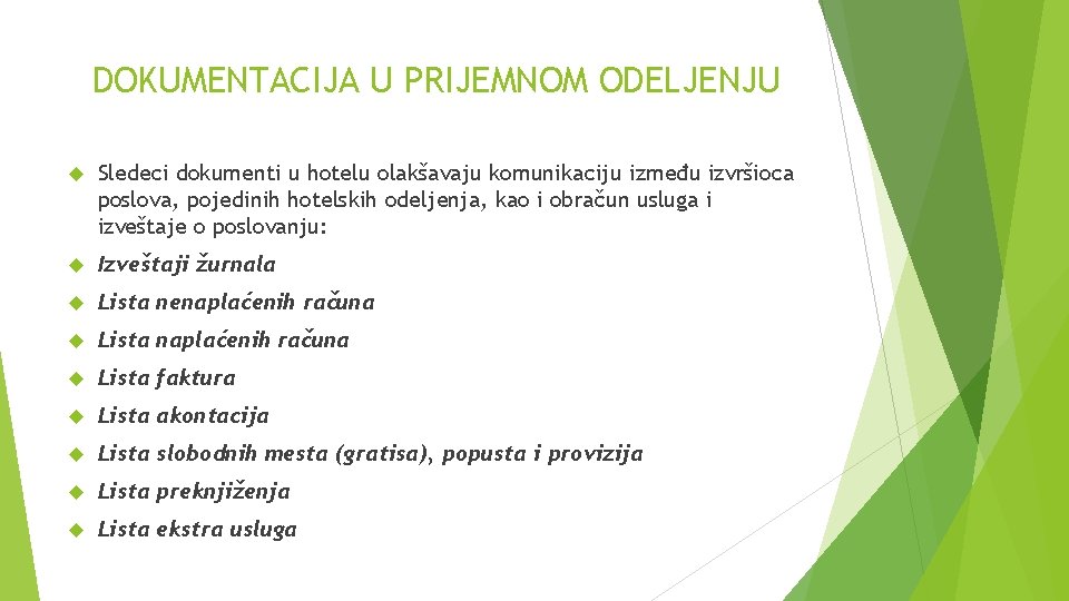 DOKUMENTACIJA U PRIJEMNOM ODELJENJU Sledeci dokumenti u hotelu olakšavaju komunikaciju između izvršioca poslova, pojedinih