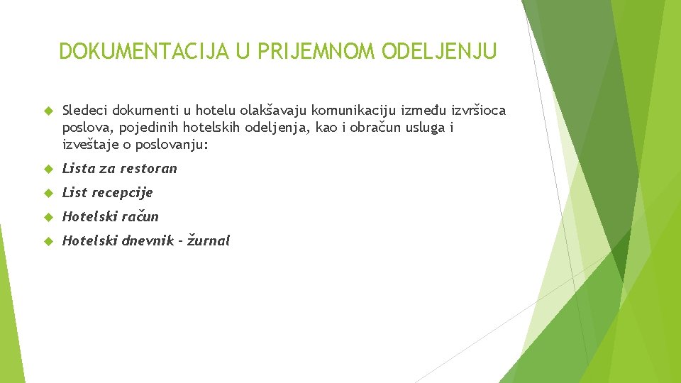 DOKUMENTACIJA U PRIJEMNOM ODELJENJU Sledeci dokumenti u hotelu olakšavaju komunikaciju između izvršioca poslova, pojedinih