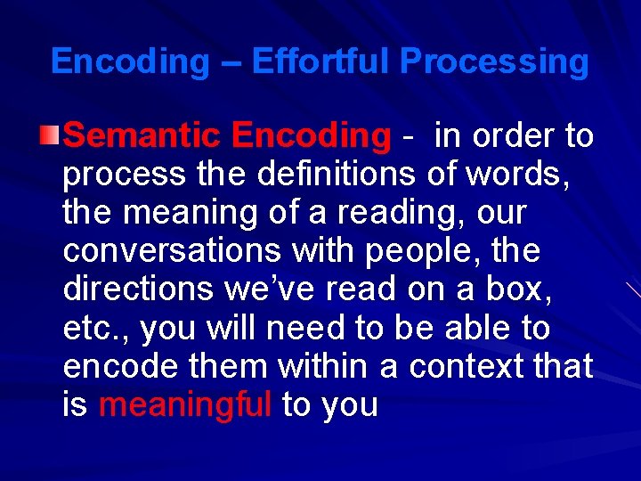 Encoding – Effortful Processing Semantic Encoding - in order to process the definitions of Encoding – Effortful Processing Semantic Encoding - in order to process the definitions of
