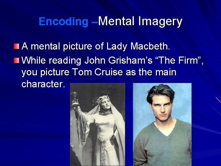 Encoding –Mental Imagery A mental picture of Lady Macbeth. While reading John Grisham’s “The Encoding –Mental Imagery A mental picture of Lady Macbeth. While reading John Grisham’s “The