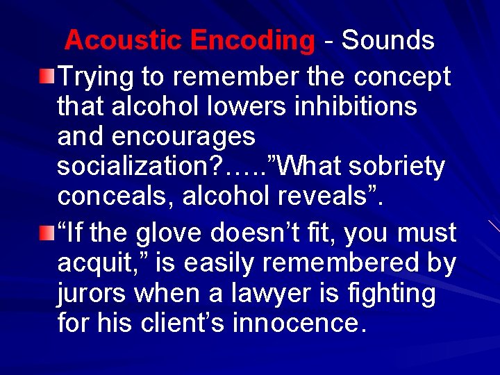 Acoustic Encoding - Sounds Trying to remember the concept that alcohol lowers inhibitions and Acoustic Encoding - Sounds Trying to remember the concept that alcohol lowers inhibitions and