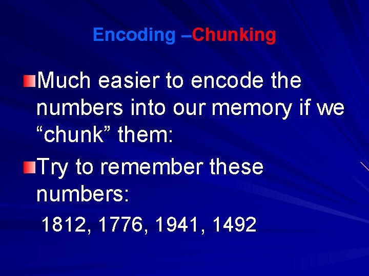 Encoding –Chunking Much easier to encode the numbers into our memory if we “chunk” Encoding –Chunking Much easier to encode the numbers into our memory if we “chunk”