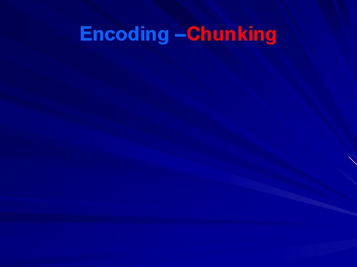 Encoding –Chunking Encoding –Chunking