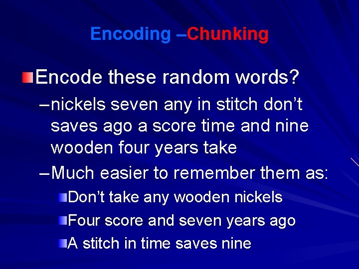 Encoding –Chunking Encode these random words? – nickels seven any in stitch don’t saves Encoding –Chunking Encode these random words? – nickels seven any in stitch don’t saves