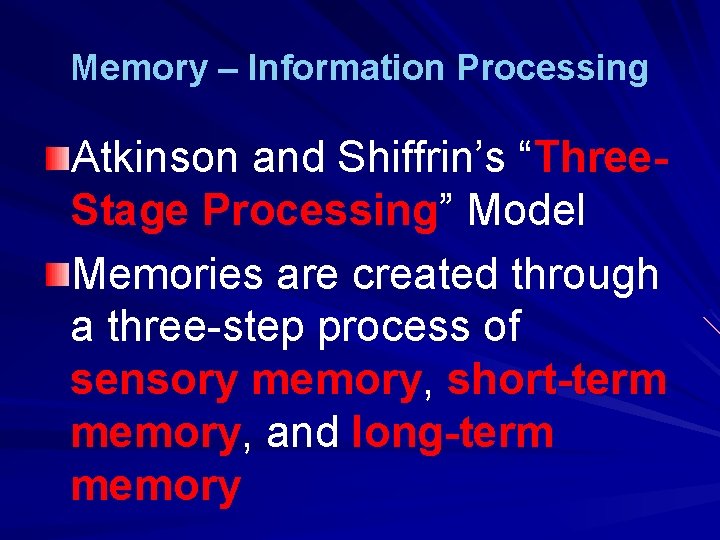 Memory – Information Processing Atkinson and Shiffrin’s “Three. Stage Processing” Model Memories are created Memory – Information Processing Atkinson and Shiffrin’s “Three. Stage Processing” Model Memories are created