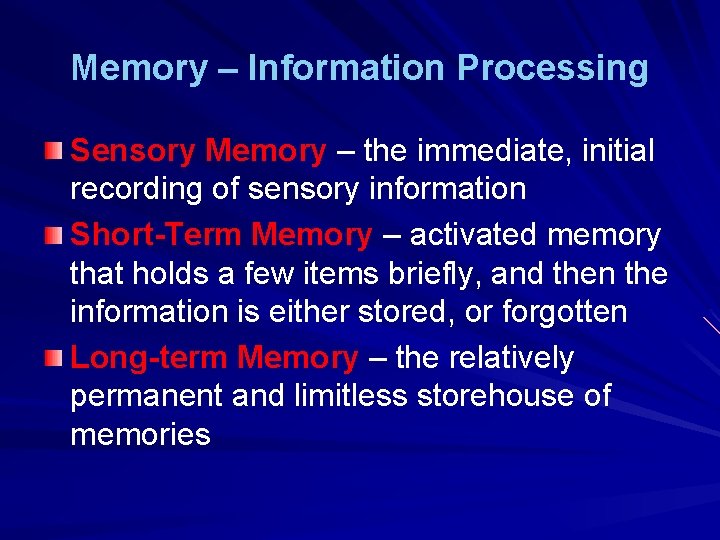 Memory – Information Processing Sensory Memory – the immediate, initial recording of sensory information Memory – Information Processing Sensory Memory – the immediate, initial recording of sensory information