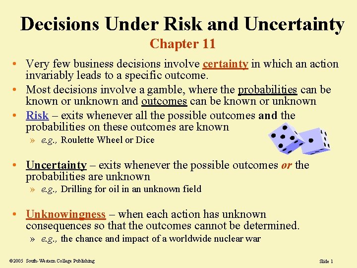 Decisions Under Risk and Uncertainty Chapter 11 • Very few business decisions involve certainty