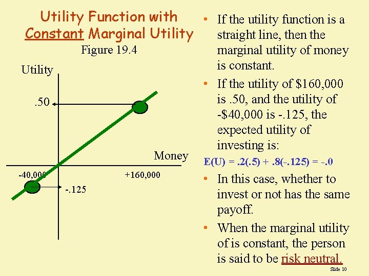 Utility Function with • If the utility function is a Constant Marginal Utility straight