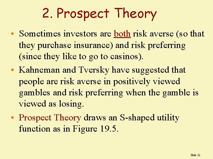 2. Prospect Theory • Sometimes investors are both risk averse (so that they purchase 2. Prospect Theory • Sometimes investors are both risk averse (so that they purchase