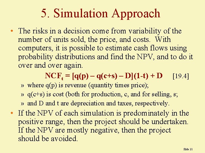 5. Simulation Approach • The risks in a decision come from variability of the