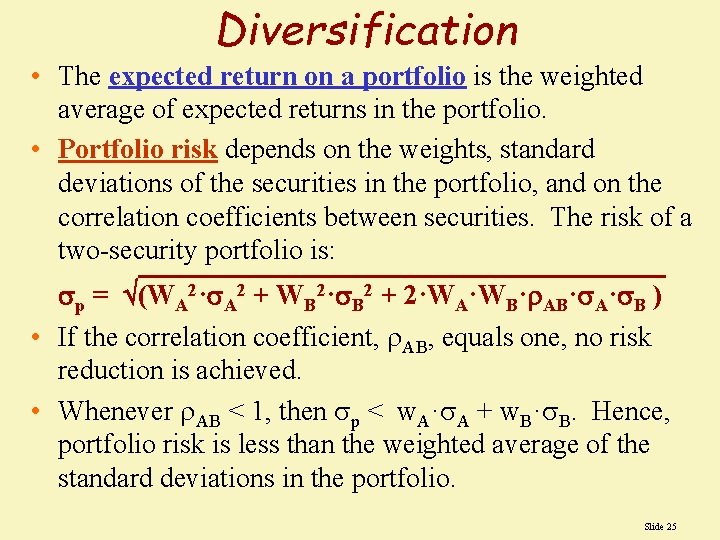 Diversification • The expected return on a portfolio is the weighted average of expected Diversification • The expected return on a portfolio is the weighted average of expected