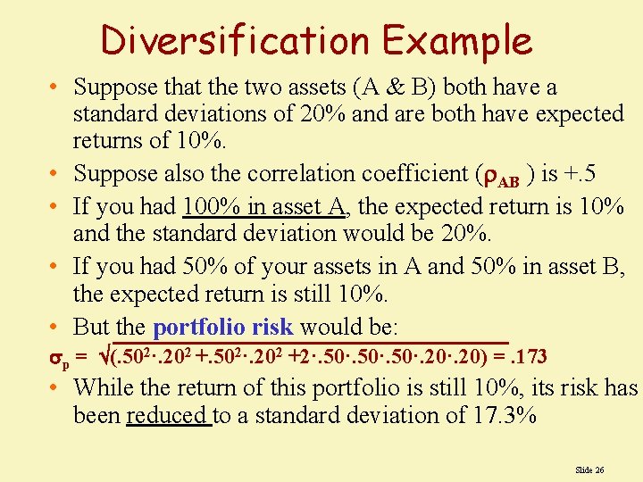 Diversification Example • Suppose that the two assets (A & B) both have a