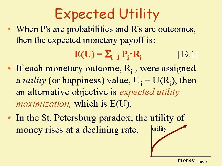 Expected Utility • When P's are probabilities and R's are outcomes, then the expected