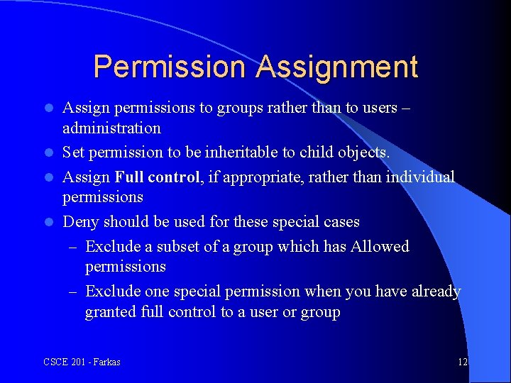 Permission Assignment Assign permissions to groups rather than to users – administration l Set