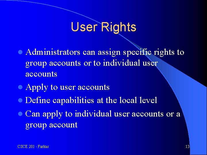 User Rights l Administrators can assign specific rights to group accounts or to individual