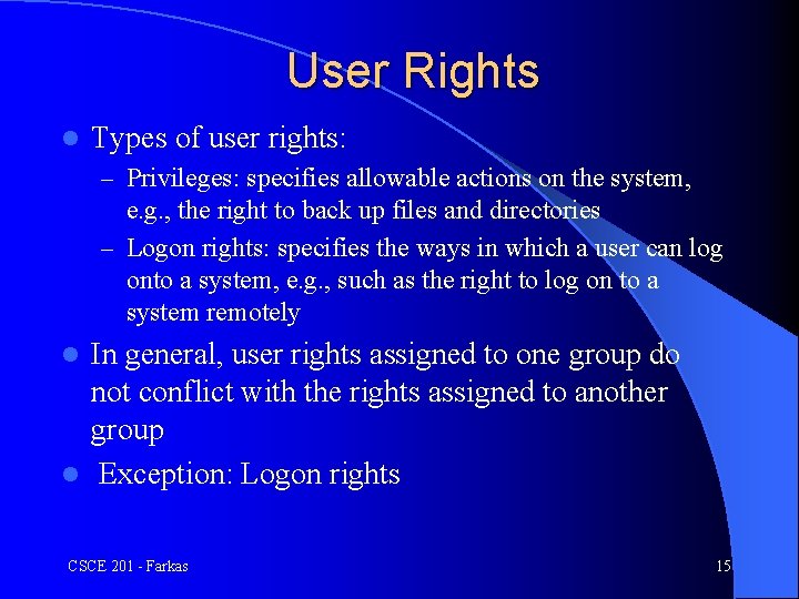 User Rights l Types of user rights: – Privileges: specifies allowable actions on the