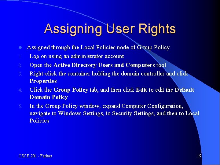 Assigning User Rights l 1. 2. 3. 4. 5. Assigned through the Local Policies