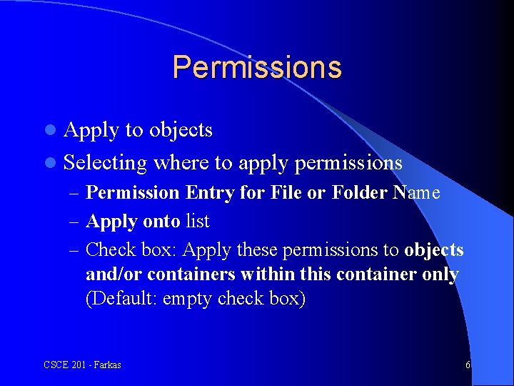 Permissions l Apply to objects l Selecting where to apply permissions – Permission Entry