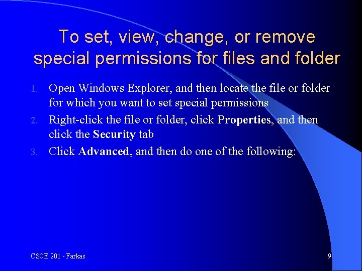 To set, view, change, or remove special permissions for files and folder Open Windows