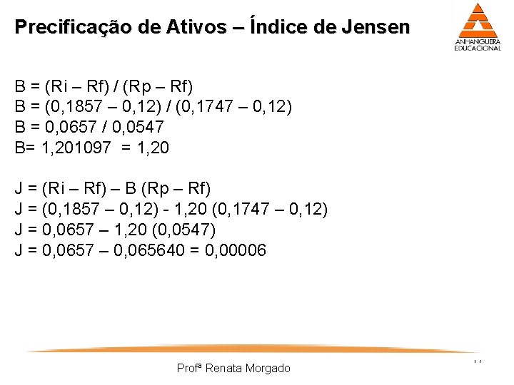 Precificação de Ativos – Índice de Jensen B = (Ri – Rf) / (Rp