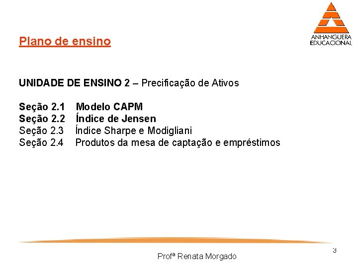 Plano de ensino UNIDADE DE ENSINO 2 – Precificação de Ativos Seção 2. 1