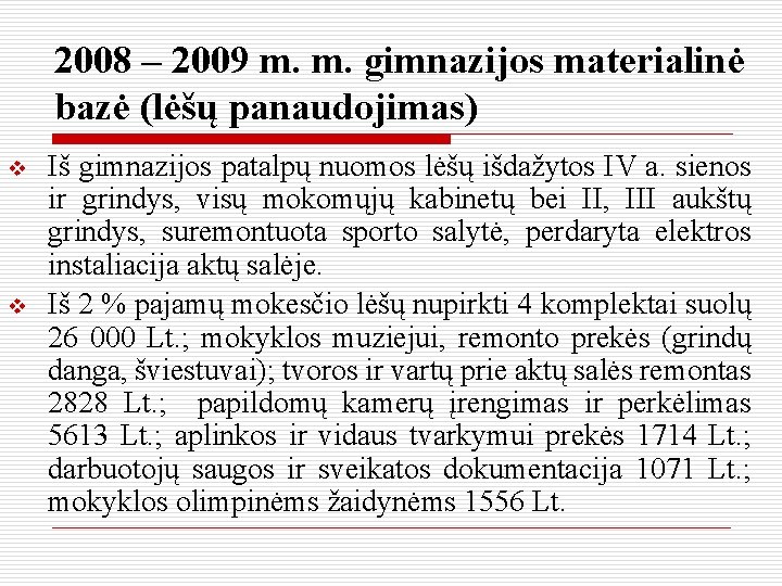 2008 – 2009 m. m. gimnazijos materialinė bazė (lėšų panaudojimas) v v Iš gimnazijos