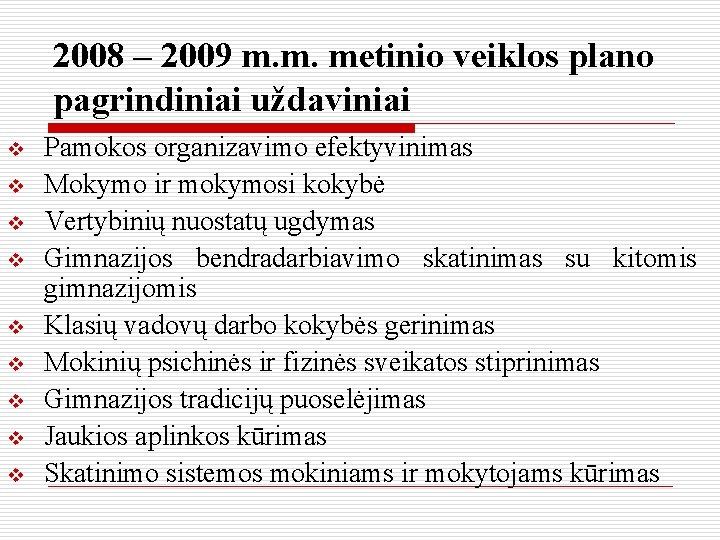 2008 – 2009 m. m. metinio veiklos plano pagrindiniai uždaviniai v v v v