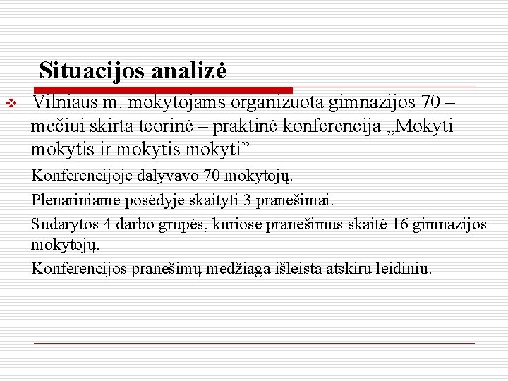 Situacijos analizė v Vilniaus m. mokytojams organizuota gimnazijos 70 – mečiui skirta teorinė –