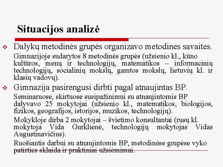 Situacijos analizė v Dalykų metodinės grupės organizavo metodines savaites. Gimnazijoje sudarytos 8 metodinės grupės