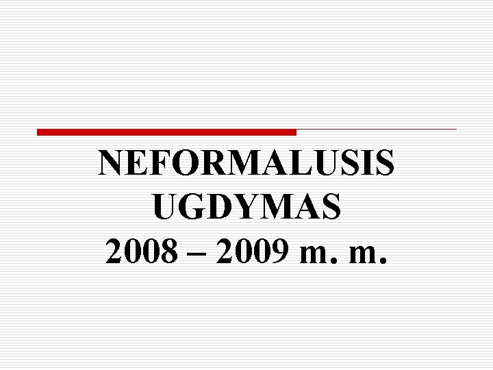 NEFORMALUSIS UGDYMAS 2008 – 2009 m. m. 