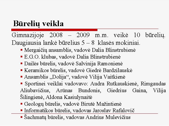 Būrelių veikla Gimnazijoje 2008 – 2009 m. m. veikė 10 būrelių. Daugiausia lankė būrelius