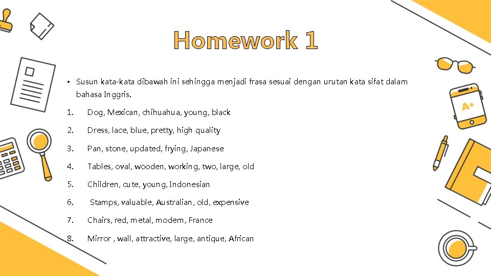 Homework 1 • Susun kata-kata dibawah ini sehingga menjadi frasa sesuai dengan urutan kata