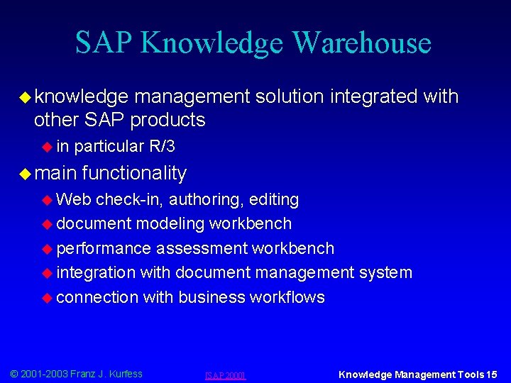 SAP Knowledge Warehouse u knowledge management solution integrated with other SAP products u in