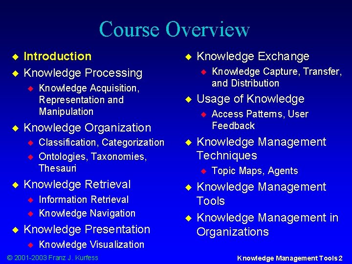 Course Overview u u Introduction Knowledge Processing u u u Classification, Categorization Ontologies, Taxonomies,