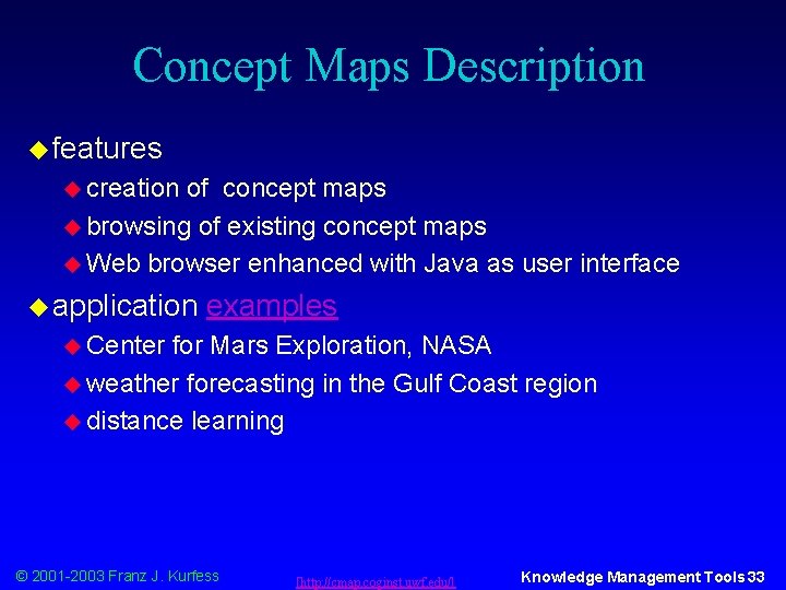 Concept Maps Description u features u creation of concept maps u browsing of existing