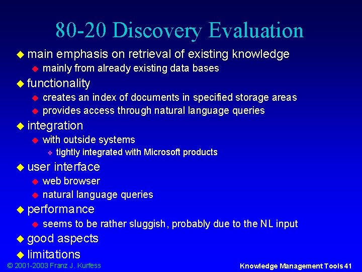 80 -20 Discovery Evaluation u main u emphasis on retrieval of existing knowledge mainly