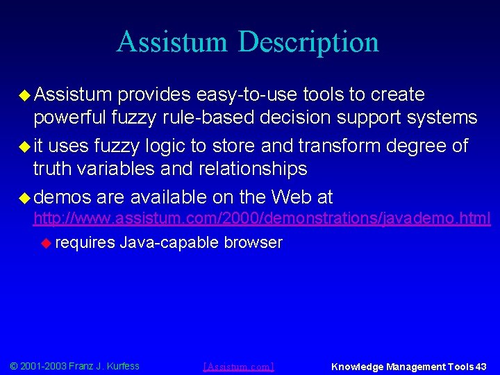 Assistum Description u Assistum provides easy-to-use tools to create powerful fuzzy rule-based decision support