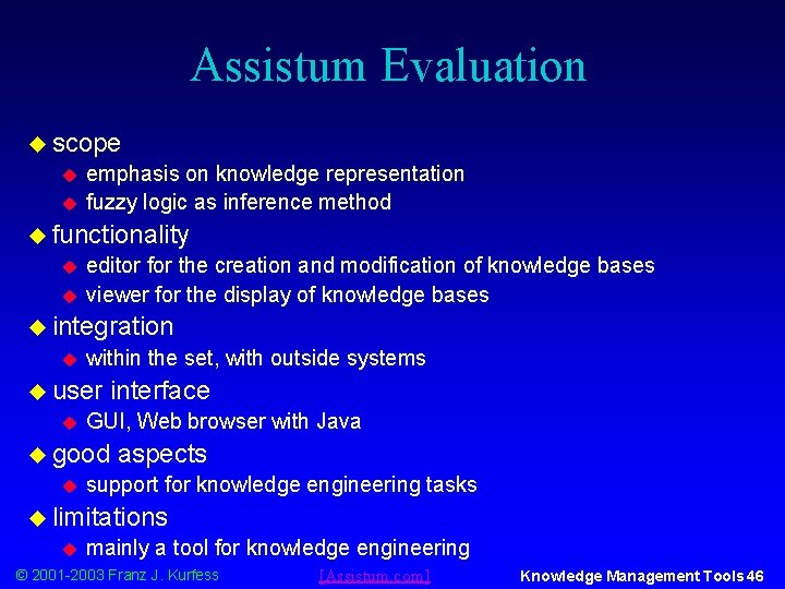 Assistum Evaluation u scope u u emphasis on knowledge representation fuzzy logic as inference
