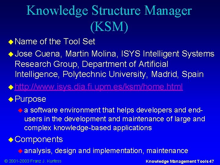 Knowledge Structure Manager (KSM) u Name of the Tool Set u Jose Cuena, Martin