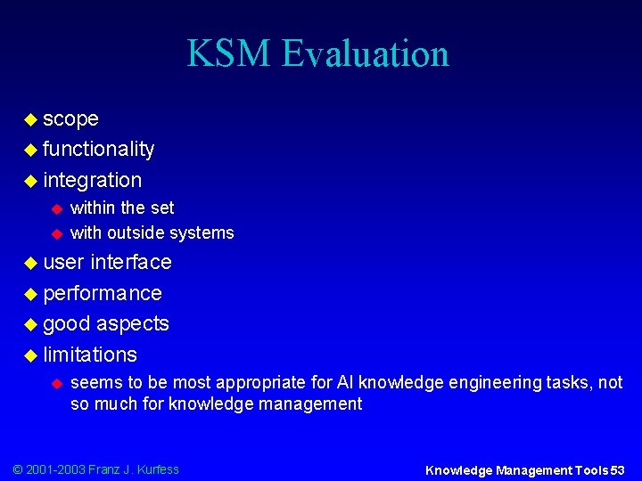 KSM Evaluation u scope u functionality u integration u u within the set with