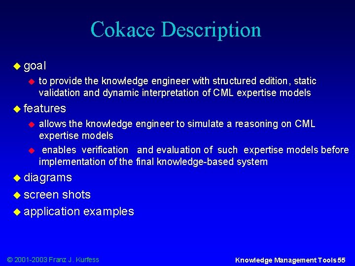 Cokace Description u goal u to provide the knowledge engineer with structured edition, static