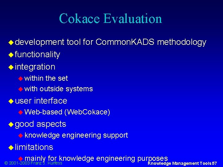 Cokace Evaluation u development tool for Common. KADS methodology u functionality u integration u