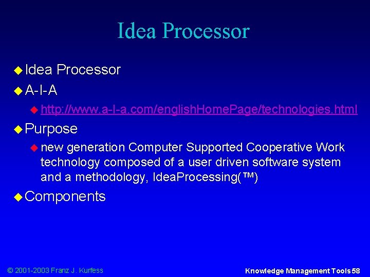 Idea Processor u A-I-A u http: //www. a-I-a. com/english. Home. Page/technologies. html u Purpose