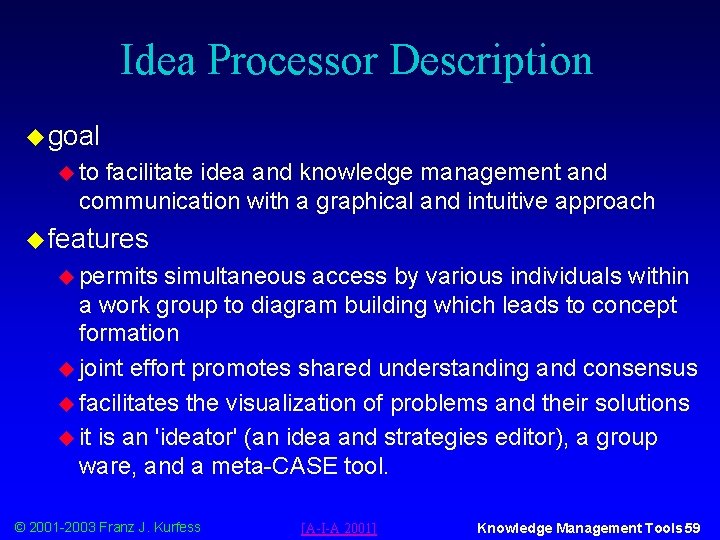 Idea Processor Description u goal u to facilitate idea and knowledge management and communication