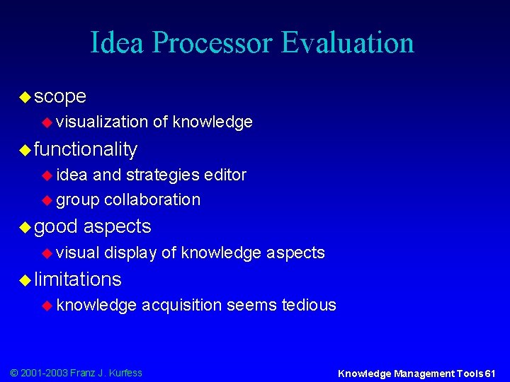 Idea Processor Evaluation u scope u visualization of knowledge u functionality u idea and