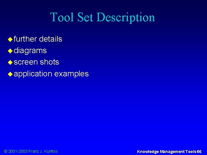 Tool Set Description u further details u diagrams u screen shots u application examples