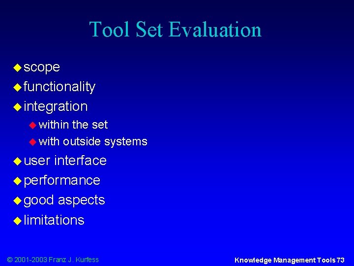 Tool Set Evaluation u scope u functionality u integration u within the set u