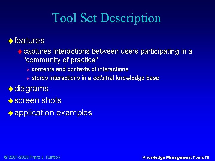 Tool Set Description u features u captures interactions between users participating in a “community