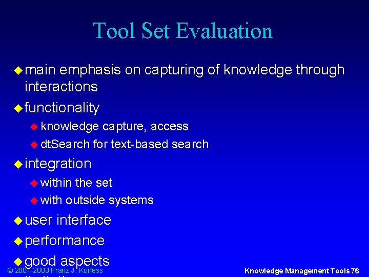 Tool Set Evaluation u main emphasis on capturing of knowledge through interactions u functionality